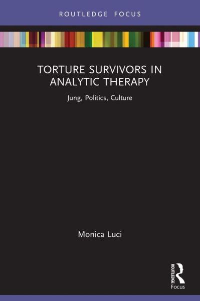 Torture Survivors in Analytic Therapy: Jung, Politics, Culture - Focus on Jung, Politics and Culture - Monica Luci - Kirjat - Taylor & Francis Ltd - 9780367426705 - maanantai 27. toukokuuta 2024