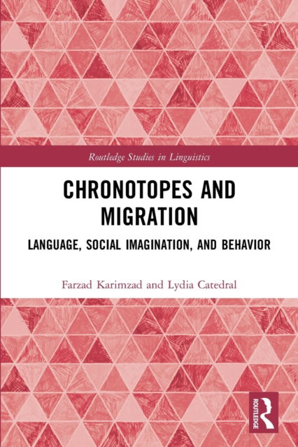 Cover for Karimzad, Farzad (Salisbury University) · Chronotopes and Migration: Language, Social Imagination, and Behavior - Routledge Studies in Linguistics (Paperback Book) (2023)