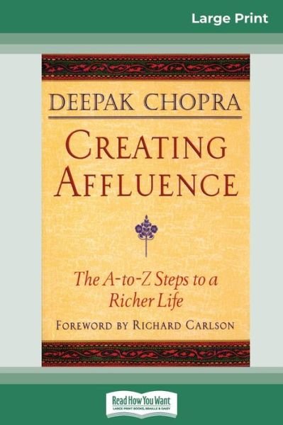 Cover for Chopra, Deepak, M.D. · Creating Affluence: The A-To-Z Steps to a Richer Life (16pt Large Print Edition) (Paperback Bog) [Large type / large print edition] (2009)