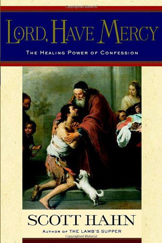 Lord, Have Mercy: the Healing Power of Confession - Scott Hahn - Books - Image - 9780385501705 - March 18, 2003