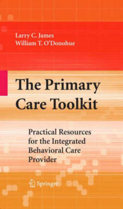 Cover for Larry C James · The Primary Care Toolkit: Practical Resources for the Integrated Behavioral Care Provider (Hardcover Book) [2009 edition] (2008)