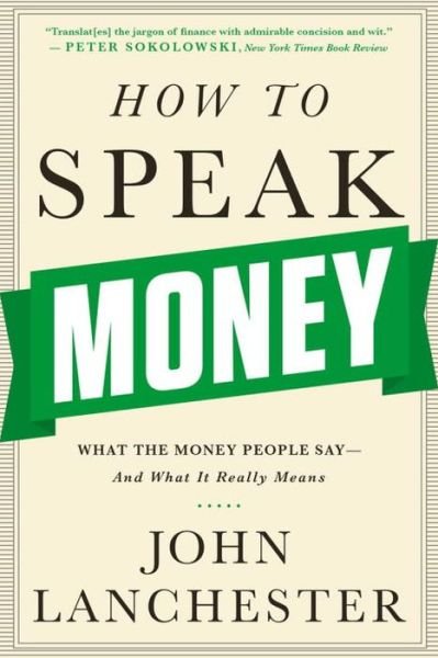 Cover for John Lanchester · How to Speak Money - What the Money People Say-and What It Really Means (Pocketbok) (2015)