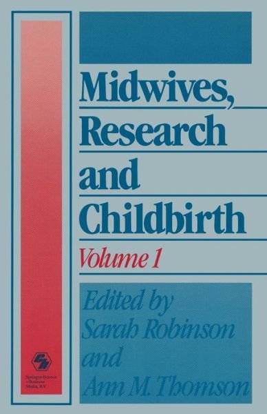 Midwives, Research and Childbirth: Volume 1 - Sarah Robinson - Kirjat - Chapman and Hall - 9780412333705 - 1989