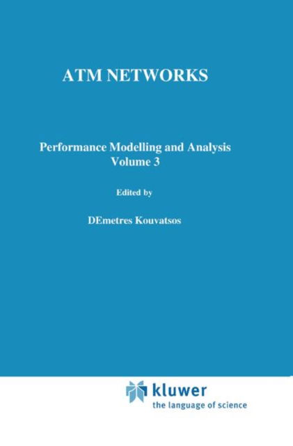 ATM Networks: Performance Modelling and Evaluation - IFIP Advances in Information and Communication Technology - Demetres D. Kouvatsos - Books - Chapman and Hall - 9780412809705 - August 31, 1997