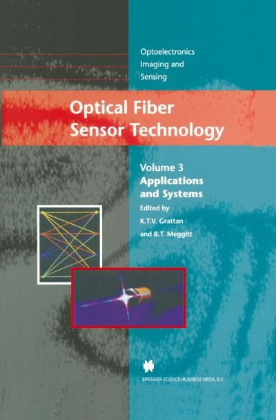 Cover for K T V Grattan · Optical Fiber Sensor Technology: Applications and Systems - Optoelectronics, Imaging and Sensing (Gebundenes Buch) [1999 edition] (1999)