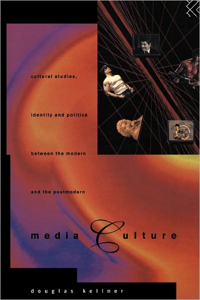 Cover for Douglas Kellner · Media Culture: Cultural Studies, Identity and Politics between the Modern and the Post-modern (Paperback Book) (1995)