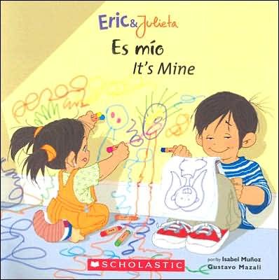 Eric & Julieta: Es Mío / It's Mine: (Bilingual) (Spanish and English Edition) - Isabel Munoz - Books - Scholastic - 9780439783705 - February 1, 2006