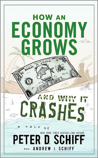 Cover for Peter D. Schiff · How an Economy Grows and Why It Crashes (Hardcover Book) (2010)
