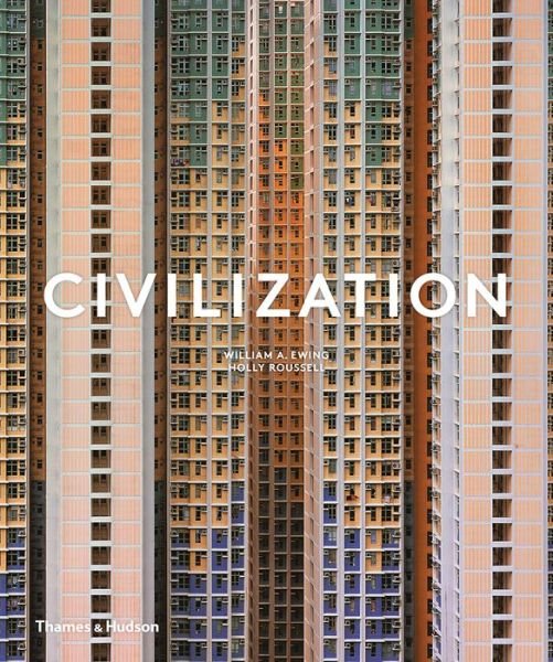 Cover for William A Ewing · Civilization: The Way We Live Now (Innbunden bok) (2018)