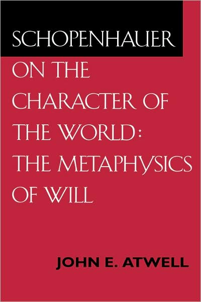 Cover for John E. Atwell · Schopenhauer on the Character of the World: The Metaphysics of Will (Hardcover Book) (1995)