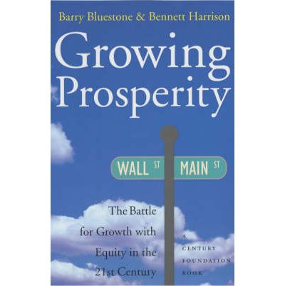 Cover for Barry Bluestone · Growing Prosperity: The Battle for Growth with Equity in the Twenty-first Century (Paperback Book) (2001)
