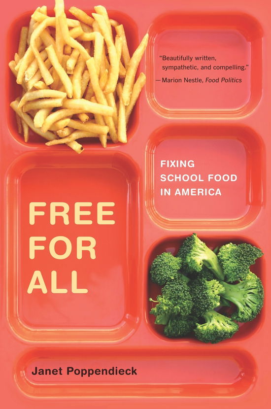 Cover for Janet Poppendieck · Free for All: Fixing School Food in America - California Studies in Food and Culture (Hardcover Book) (2010)