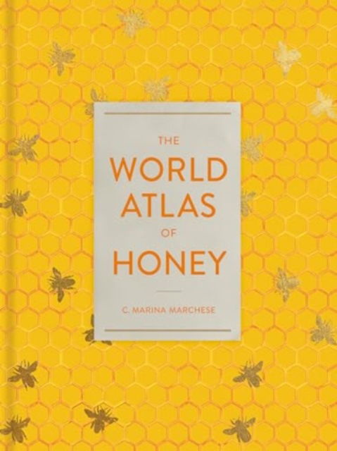 C. Marina Marchese · The World Atlas of Honey (Hardcover Book) (2024)