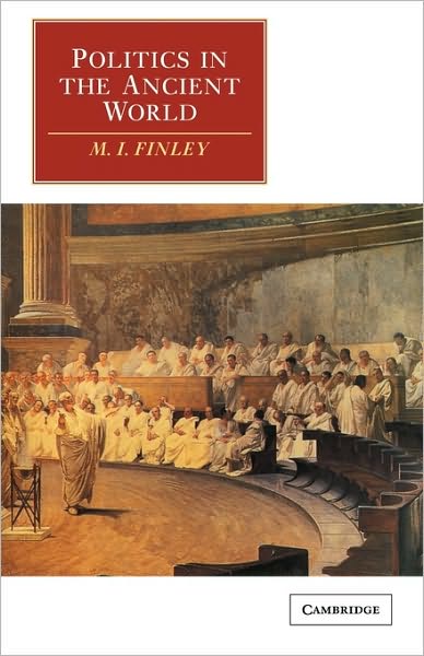 Politics in the Ancient World - The Wiles Lectures - M. I. Finley - Books - Cambridge University Press - 9780521275705 - July 7, 1983