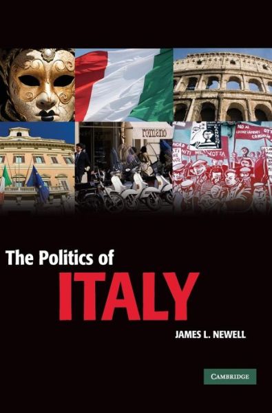 Cover for Newell, James L. (University of Salford) · The Politics of Italy: Governance in a Normal Country - Cambridge Textbooks in Comparative Politics (Hardcover Book) (2010)