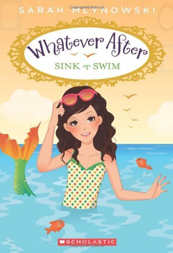 Cover for Sarah Mlynowski · Sink or Swim (Whatever After #3) - Whatever After (Taschenbuch) [Reprint edition] (2014)