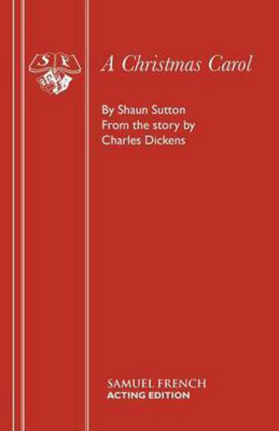 A Christmas Carol (Play) - Acting Edition S. - Charles Dickens - Bøger - Samuel French Ltd - 9780573010705 - 30. april 2015