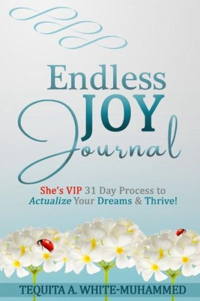 Endless JOY Journal - TeQuita A White-Muhammed - Books - 3T Envisage Consultancy LLC - 9780578495705 - May 2, 2019