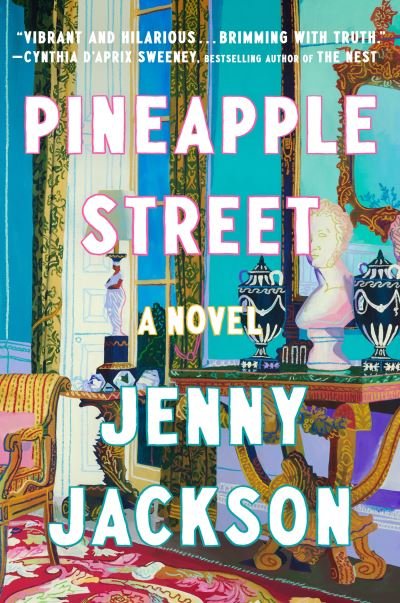 Pineapple Street: A Novel - Jenny Jackson - Bøger - Penguin Publishing Group - 9780593654705 - 7. marts 2023