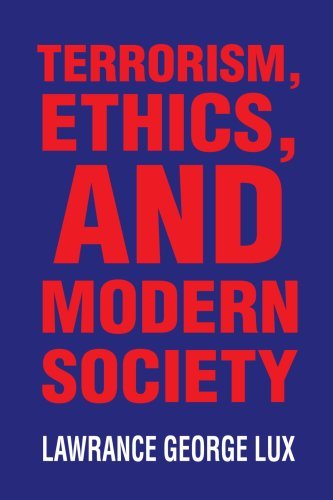Terrorism, Ethics, and Modern Society - Lawrance George Lux - Książki - iUniverse - 9780595212705 - 1 grudnia 2001