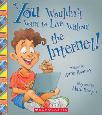 Cover for Anne Rooney · You Wouldn't Want to Live Without the Internet! (Hardcover Book) (2015)