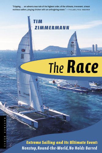 Cover for Tim Zimmermann · The Race: Extreme Sailing and Its Ultimate Event: Nonstop, Round-the-world, No Holds Barred (Paperback Book) [Reprint edition] (2004)