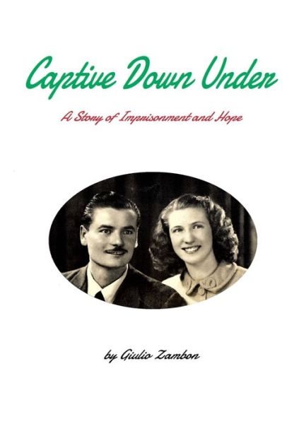 Captive Down Under - Giulio Zambon - Books - Giulio Zambon - 9780645182705 - May 7, 2021