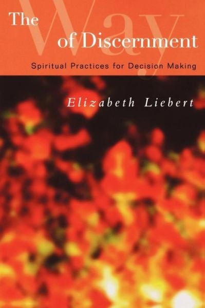 Cover for Elizabeth Liebert · The Way of Discernment: Spiritual Practices for Decision Making (Paperback Book) (2008)