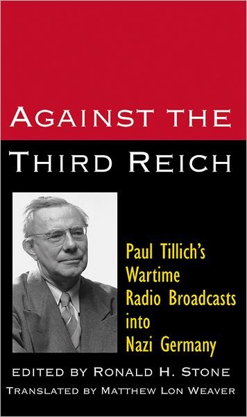 Cover for Paul Tillich · Against the Third Reich: Paul Tillich's Wartime Radio Broadcasts into Nazi Germay (Paperback Book) [1st edition] (1998)