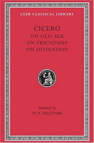 Cover for Cicero · On Old Age. On Friendship. On Divination - Loeb Classical Library (Innbunden bok) [1st Edition, edition] (1923)
