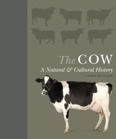 Cover for Catrin Rutland · The Cow - A Natural and Cultural History (Hardcover bog) (2021)