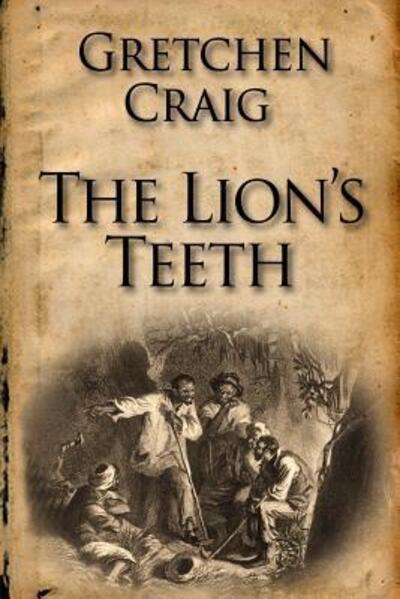 Cover for Gretchen Craig · The Lion's Teeth (Paperback Book) (2015)