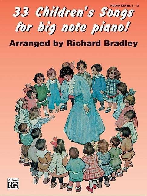 33 Children's Songs for Big Note Piano - Richard Bradley - Książki - Alfred Publishing Company - 9780711975705 - 1 sierpnia 2000