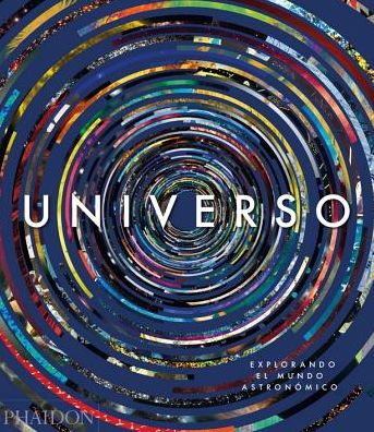 Cover for Phaidon Editors · Universo Explorando el Cosmos (Hardcover Book) (2017)