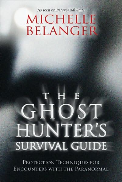 Cover for Michelle Belanger · The Ghost Hunter's Survival Guide: Protection Techniques for Encounters with the Paranormal (Paperback Book) (2009)