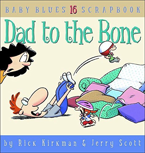 Cover for Rick Kirkman · Dad to the Bone, Baby Blues Scrapbook #16 (Paperback Bog) [First edition] (2002)