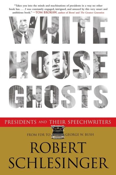 Cover for Robert Schlesinger · White House Ghosts: Presidents and Their Speechwriters (Paperback Book) [Reprint edition] (2008)