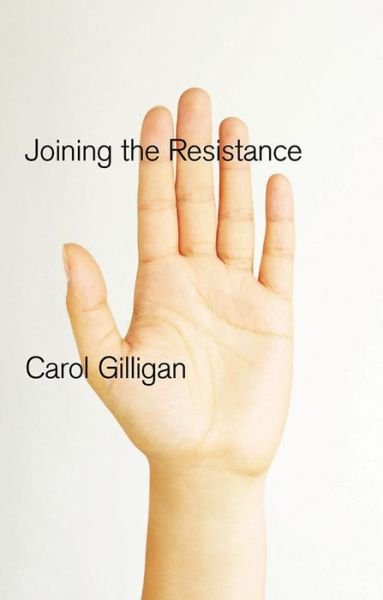 Cover for Gilligan, Carol (New York University) · Joining the Resistance (Paperback Book) (2013)