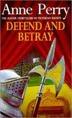 Defend and Betray (William Monk Mystery, Book 3): An atmospheric and compelling Victorian mystery - William Monk Mystery - Anne Perry - Książki - Headline Publishing Group - 9780747248705 - 14 września 1995