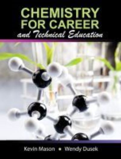 Chemistry for Career and Technical Education - Kevin Mason - Books - Kendall/Hunt Publishing Co ,U.S. - 9780757599705 - July 13, 2015