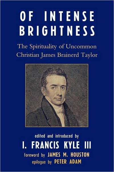 Cover for Kyle, I Francis, III · Of Intense Brightness: The Spirituality of Uncommon Christian James Brainerd Taylor (Paperback Book) (2008)