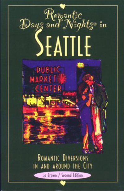 Cover for Jo Brown · Romantic Days and Nights in Seattle: Romantic Diversions in and Around the City - Romantic days &amp; nights (Paperback Book) [2 Revised edition] (1999)