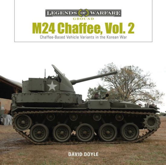 Cover for David Doyle · M24 Chaffee, Vol. 2: Chaffee-Based Vehicle Variants in the Korean War - Legends of Warfare: Ground (Hardcover Book) (2020)