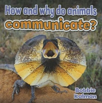 Cover for Bobbie Kalman · How and Why Do Animals Communicate - Animals Close-Up (Paperback Book) (2015)