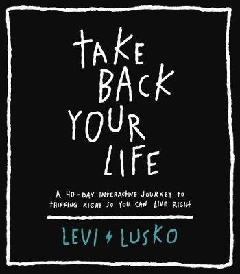 Cover for Levi Lusko · Take Back Your Life: A 40-Day Interactive Journey to Thinking Right So You Can Live Right (Taschenbuch) [ITPE edition] (2020)