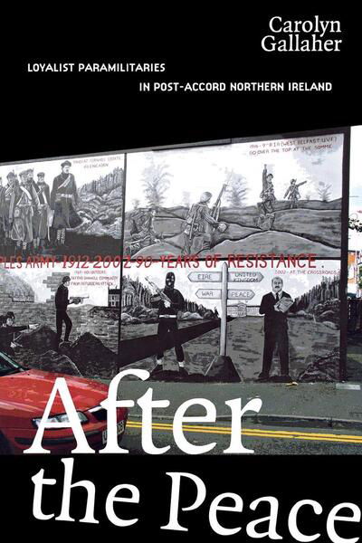 Cover for Carolyn Gallaher · After the Peace: Loyalist Paramilitaries in Post-Accord Northern Ireland (Gebundenes Buch) (2007)