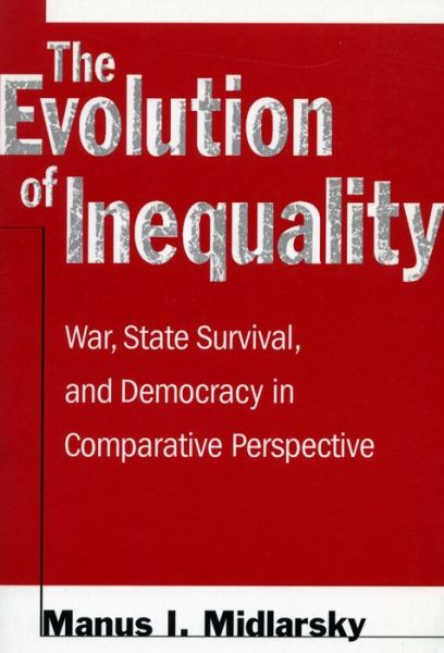 Cover for Manus I. Midlarsky · The Evolution of Inequality: War, State Survival, and Democracy in Comparative Perspective (Paperback Book) [1 New edition] (2002)