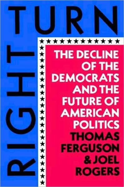 Cover for Joel Rogers · Right Turn: the Decline of the Democrats and the Future of American Politics (Paperback Book) (1987)