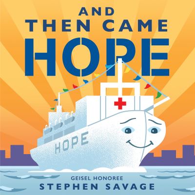 Cover for Stephen Savage · And Then Came Hope (Board book) (2021)