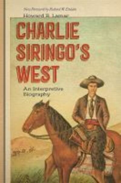 Cover for Howard R. Lamar · Charlie Siringo's West: An Interpretive Biography (Paperback Book) (2020)